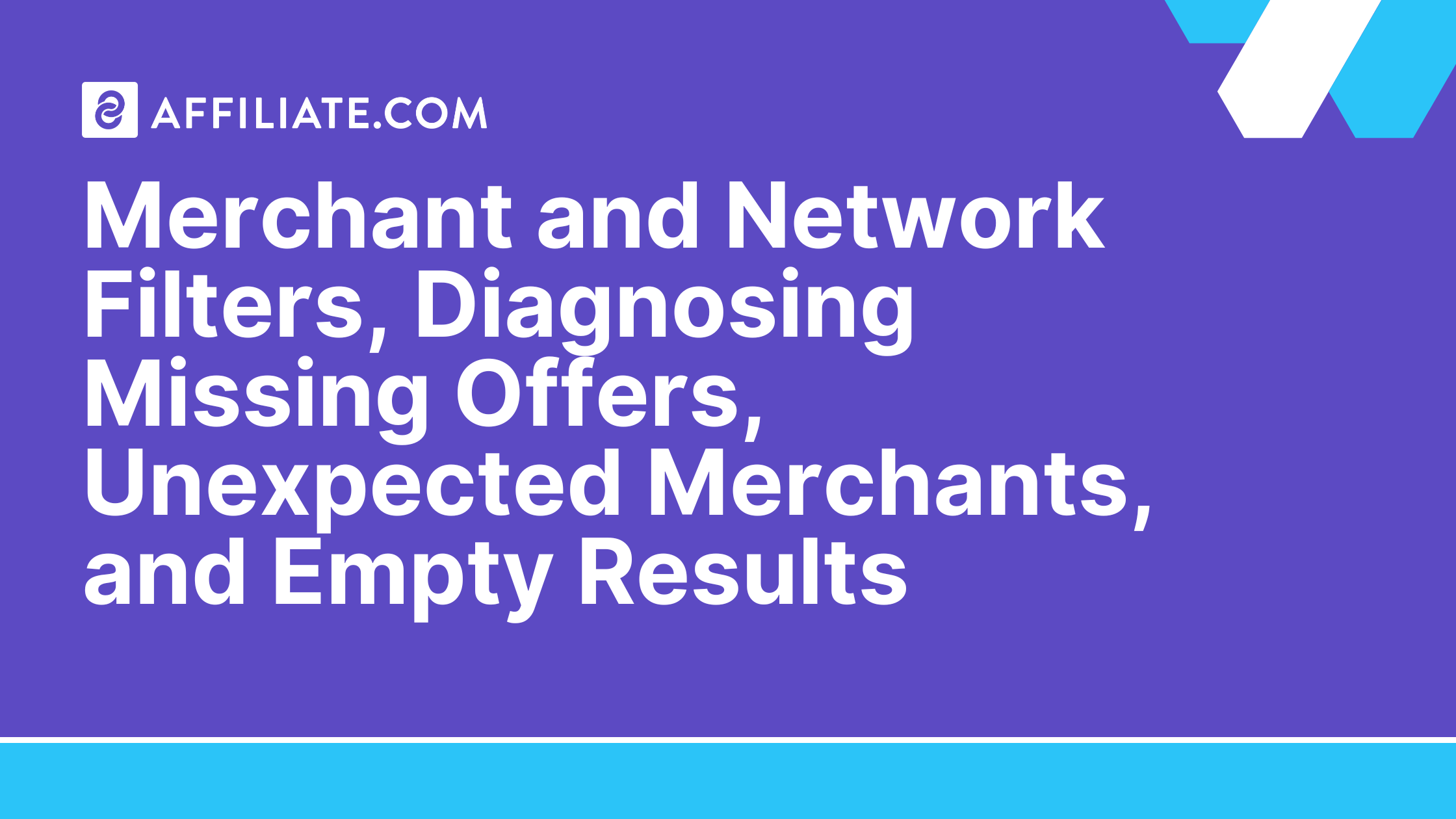 Merchant and Network Filters, Diagnosing Missing Offers, Unexpected Merchants, and Empty Results