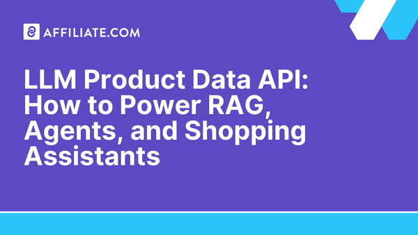 LLM Product Data API: How to Power RAG, Agents, and Shopping Assistants