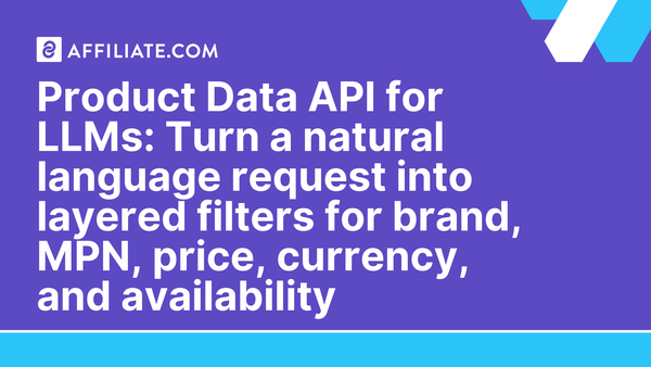 Product Data API for LLMs: Turn a natural language request into layered filters for brand, MPN, price, currency, and availability
