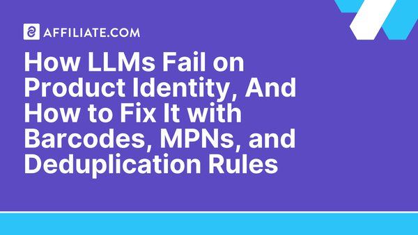 How LLMs Fail on Product Identity, And How to Fix It with Barcodes, MPNs, and Deduplication Rules