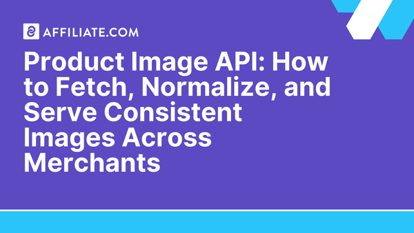 Product Image API: How to Fetch, Normalize, and Serve Consistent Images Across Merchants
